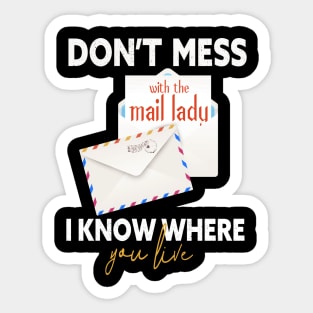 Don't mess with the mail lady I know where you live Sticker